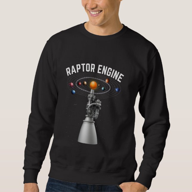 Starship Raptor Engine for Space Explorers & Rocke Sweatshirt (Front)