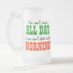Start Drinking in The Morning Frosted Glass Beer Mug