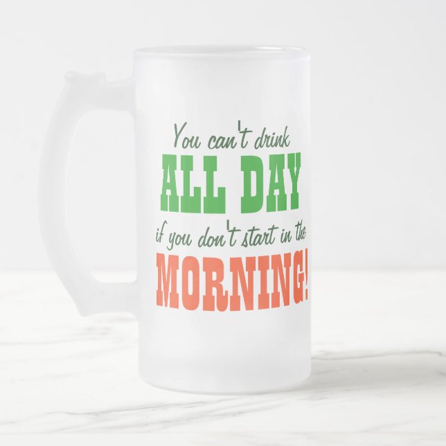 Start Drinking in The Morning Frosted Glass Beer Mug (Left)