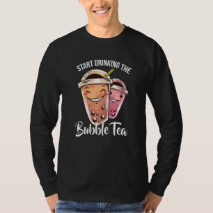 Start Drinking The Bubble Tea Boba Milk Tea Boba T T-Shirt