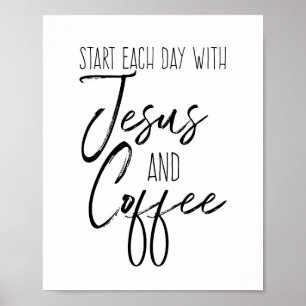 Start each day with Jesus and Coffee Poster