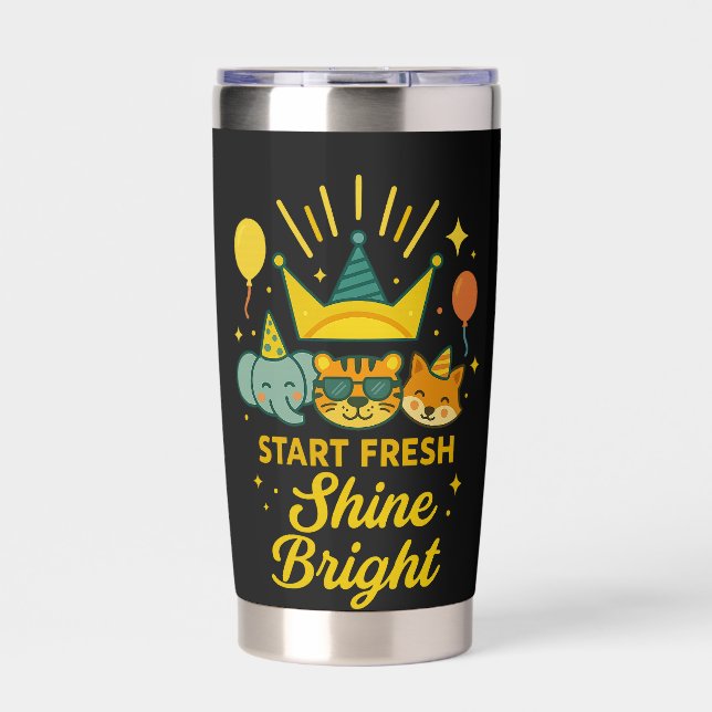 Start Fresh, Shine Bright Insulated Tumbler (Front)