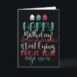 Start Lying About Your Age Now Funny Birthday Card<br><div class="desc">Funny,  humourous and sometimes sarcastic birthday cards for your family and friends. Get this fun card for your special someone. Visit our store for more cool birthday cards.</div>