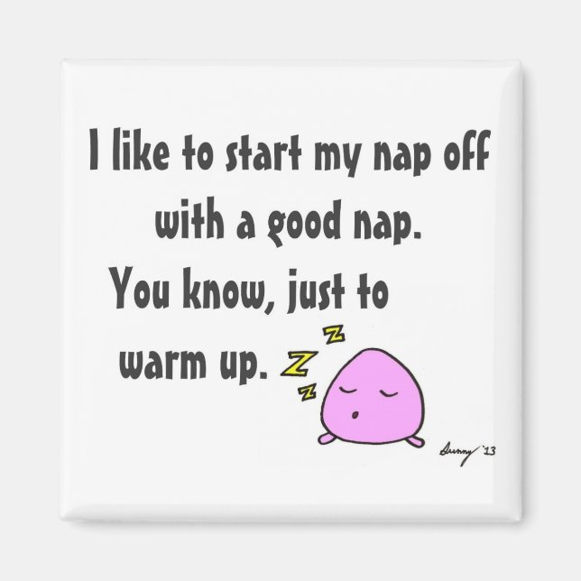 'Start My Nap With A Good Nap' Magnet (Front)