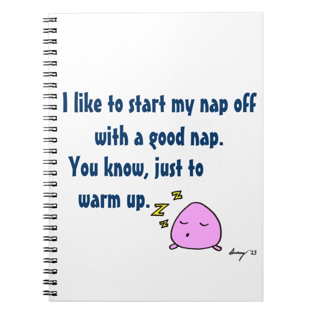'Start My Nap With A Good Nap' Notebook (Front)