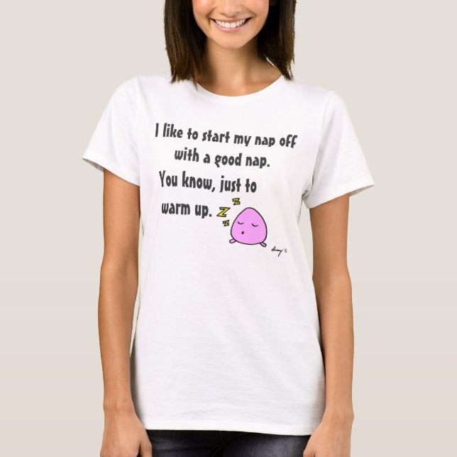 'Start My Nap With A Good Nap' Womens Crew Tee (Front)