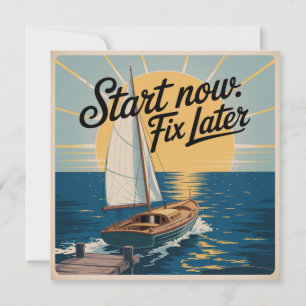 Start Now. Fix Later Card