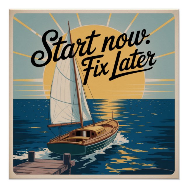 Start Now. Fix Later Poster (Front)