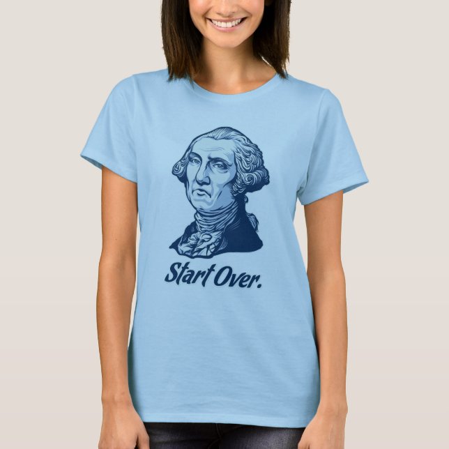 Start Over George WashingtonT-Shirt T-Shirt (Front)