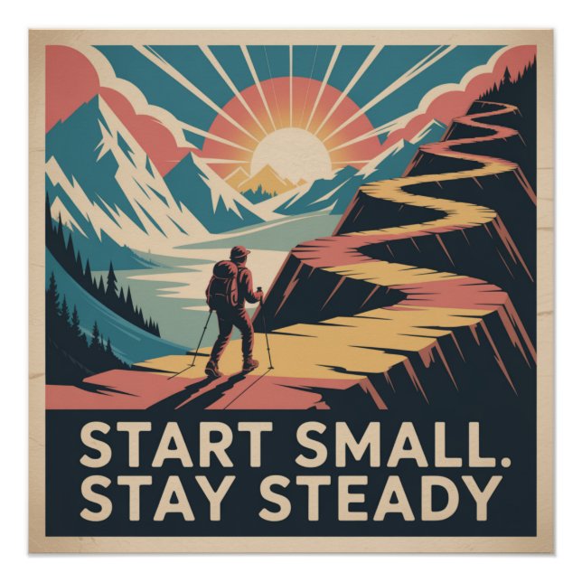 Start Small. Stay Steady Poster (Front)