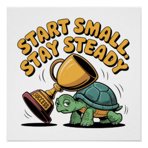 Start Small. Stay Steady Poster