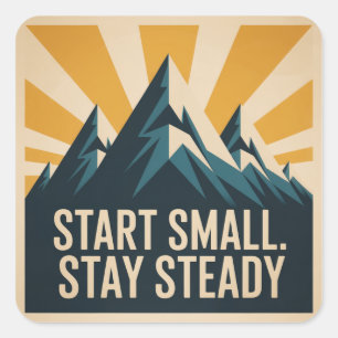 Start Small. Stay Steady Square Sticker