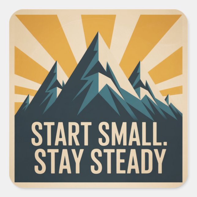 Start Small. Stay Steady Square Sticker (Front)