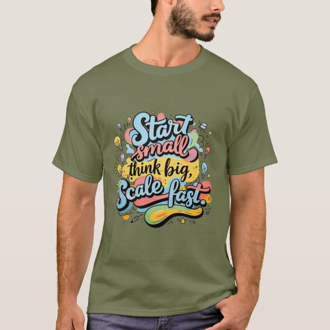 Start Small, Think Big, Scale Fast – Hand-Drawn Mo T-Shirt (Front)