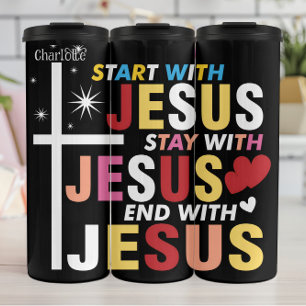 Start Stay End With Jesus Thermal Tumbler