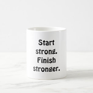 Start strong. Finish stronger. Coffee Mug