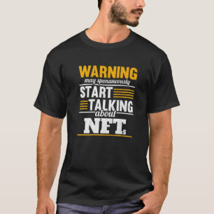 Start Talking About Nfts Investing Crypto Art Trad T-Shirt