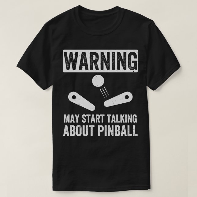 Start talking About Pinball Machines Arcade Funny  T-Shirt (Design Front)