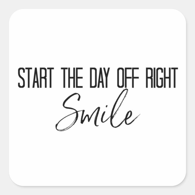 "Start the Day Off Right... Smile|" Phrase Square Sticker (Front)