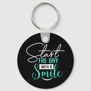 Start The Day With A Smile Key Ring