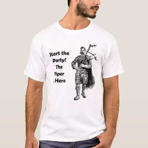 Start the Party! The Piper Is Here T-Shirt