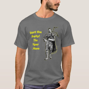 Start the Party! The Piper Is Here T-Shirt