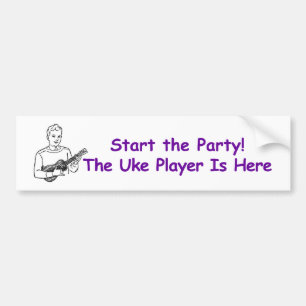 Start the Party! The Uke Player Is Here Bumper Sticker