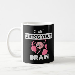 Start Using Your Brain   Funny Brain Design Coffee Mug