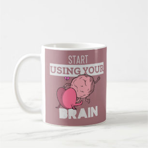 Start Using Your Brain   Funny Brain Design Coffee Mug