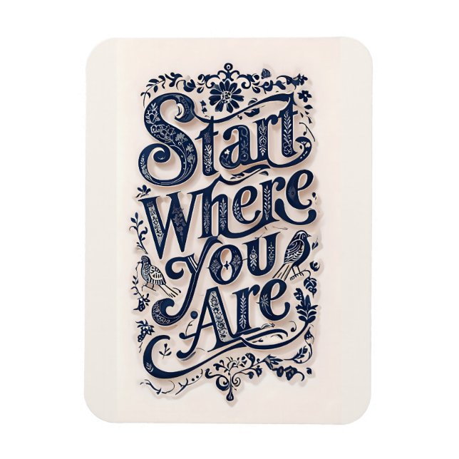 Start Where You Are Inspirational Decorative  Magnet (Vertical)