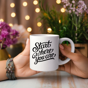 Start Where You Are Motivational Mug