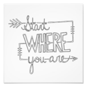 Start Where You Are Photo Print
