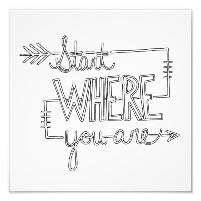 Start Where You Are Photo Print (Front)