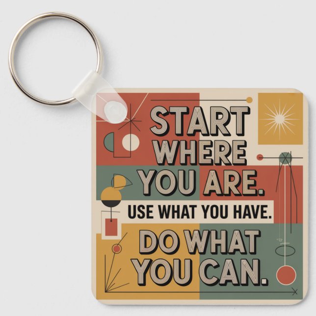 Start Where You Are. Use What You Have Key Ring (Front)