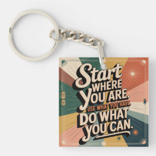 Start Where You Are. Use What You Have Key Ring