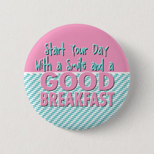 Start your day with a smile and a good breakfast 6 cm round badge