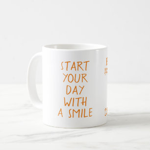 Start your day with a smile coffee mug
