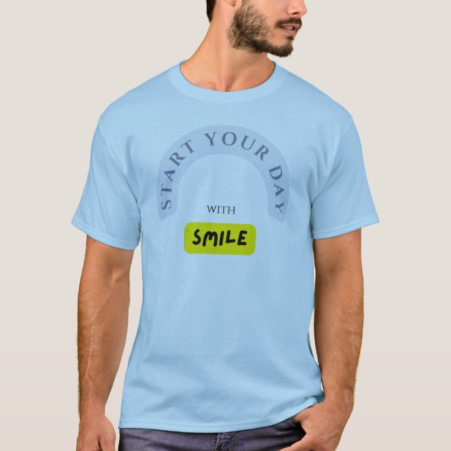 Start Your Day with a Smile – Spread Positivity! T T-Shirt (Front)