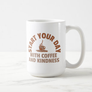 Start Your Day with Coffee and Kindness Mug