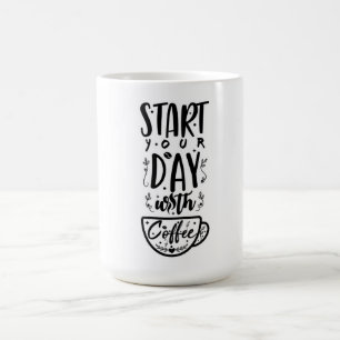 Start Your Day with Coffee Mug