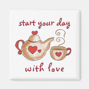 "Start your day with love" Teacup magnet