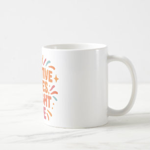 Start your morning with Positive Vibes and a Brigh Coffee Mug