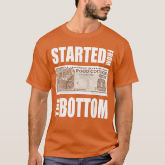 Started from Bottom Food Stamp Apparel gift T-Shirt