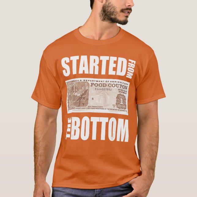 Started from Bottom Food Stamp Apparel gift T-Shirt (Front)