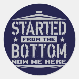 STARTED FROM THE BOTTOM CLASSIC ROUND STICKER