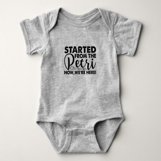 Started from the Petri Baby Shirt (Front)