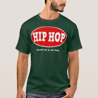 Started out in the park Hip Hop 1 T-Shirt