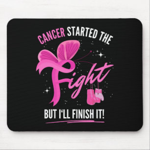 Started The Fight But I'll Finish It Breast Cancer Mouse Mat