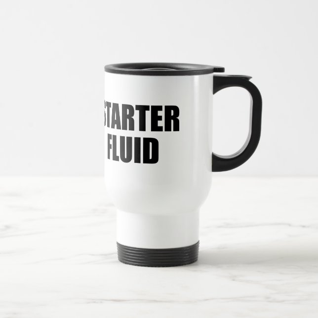 Starter Fluid Coffee Quote Travel Mug (Right)
