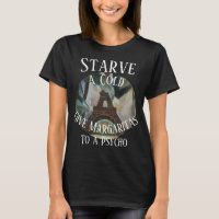 Starve a Cold give Margaritas to a Psycho